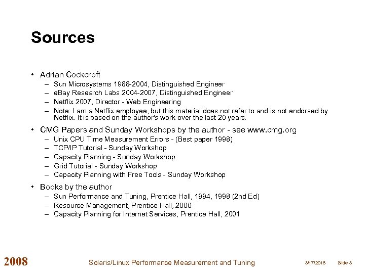 Sources • Adrian Cockcroft – – Sun Microsystems 1988 -2004, Distinguished Engineer e. Bay