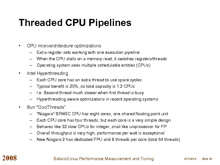 Threaded CPU Pipelines • • Intel Hyperthreading – Each CPU core has an extra