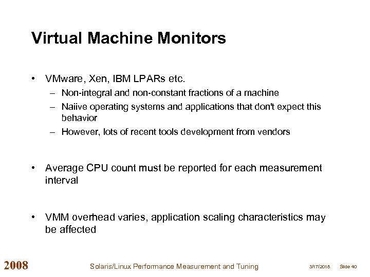 Virtual Machine Monitors • VMware, Xen, IBM LPARs etc. – Non-integral and non-constant fractions