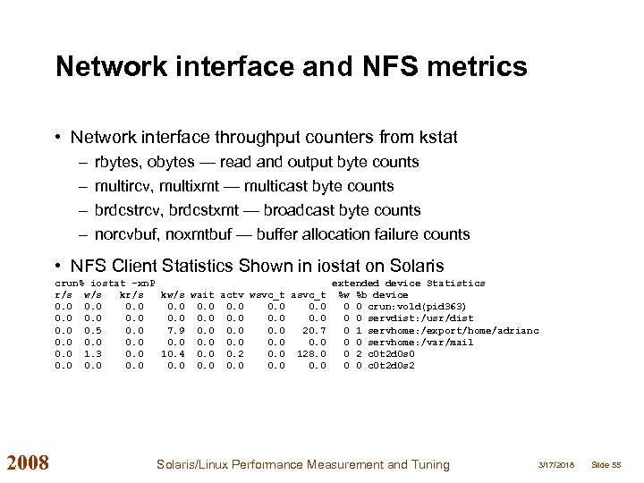 Network interface and NFS metrics • Network interface throughput counters from kstat – –