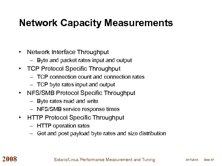 Network Capacity Measurements • Network Interface Throughput – Byte and packet rates input and