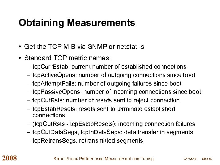 Obtaining Measurements • Get the TCP MIB via SNMP or netstat -s • Standard