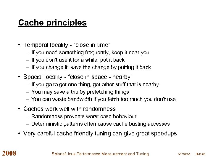 Cache principles • Temporal locality - “close in time” – If you need something