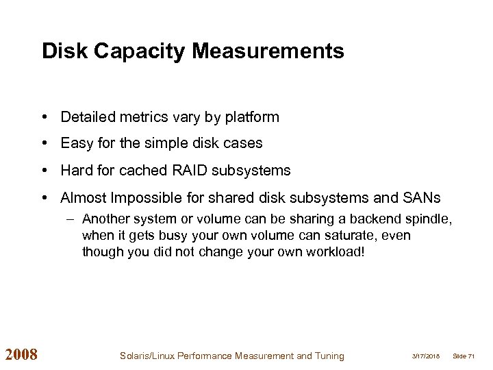 Disk Capacity Measurements • Detailed metrics vary by platform • Easy for the simple