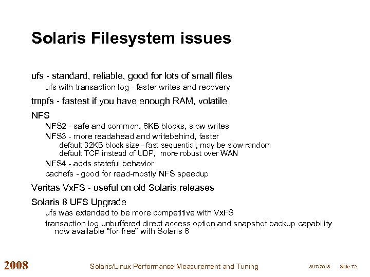 Solaris Filesystem issues ufs - standard, reliable, good for lots of small files ufs