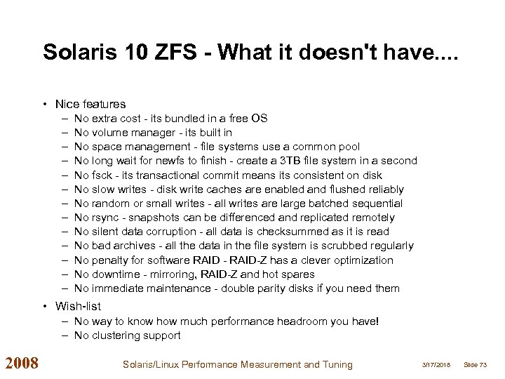 Solaris 10 ZFS - What it doesn't have. . • Nice features – –