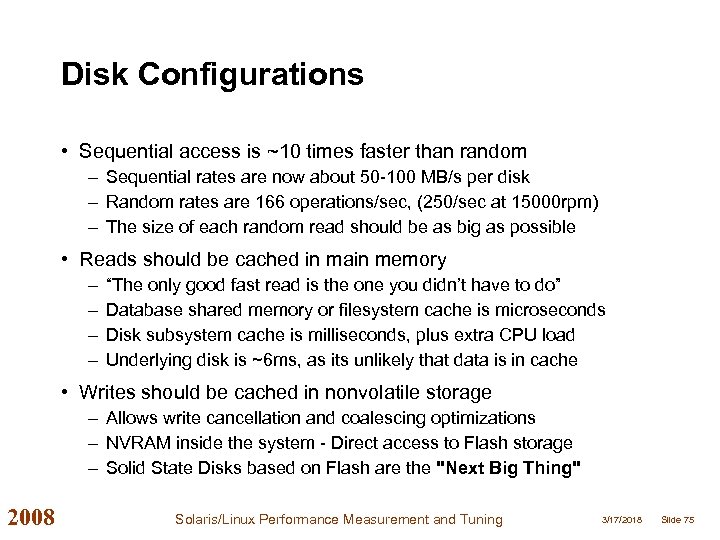 Disk Configurations • Sequential access is ~10 times faster than random – Sequential rates