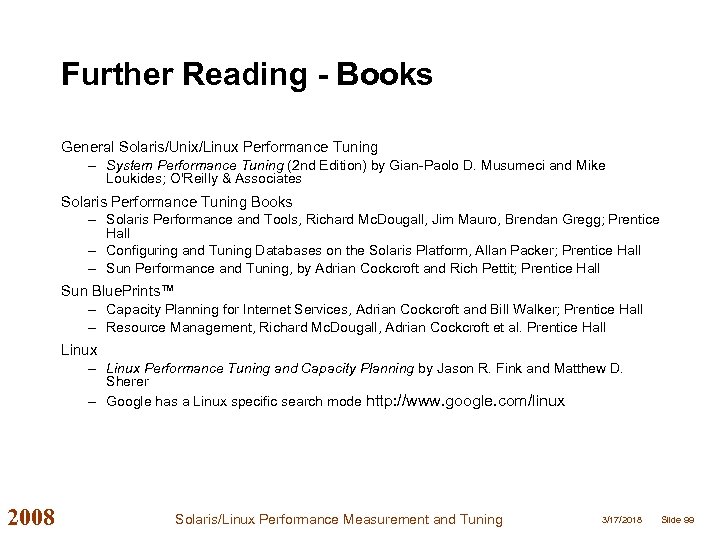 Further Reading - Books General Solaris/Unix/Linux Performance Tuning – System Performance Tuning (2 nd