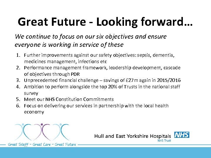 Great Future - Looking forward… We continue to focus on our six objectives and