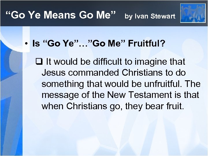 “Go Ye Means Go Me” by Ivan Stewart • Is “Go Ye”…”Go Me” Fruitful?