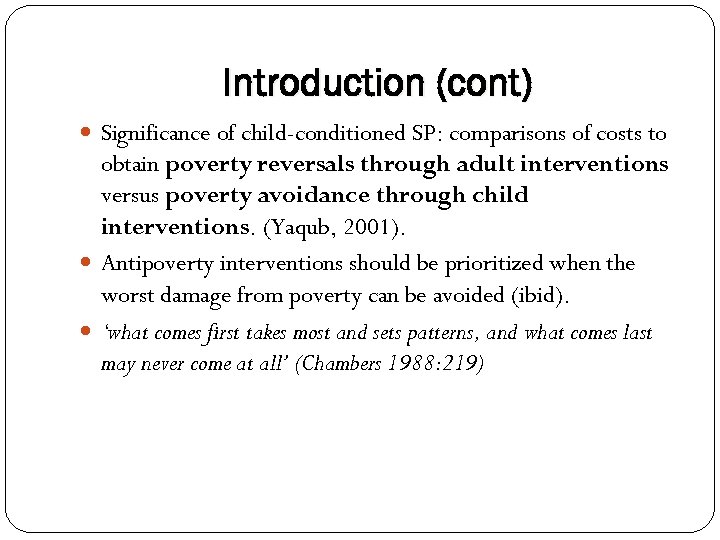 Introduction (cont) Significance of child-conditioned SP: comparisons of costs to obtain poverty reversals through