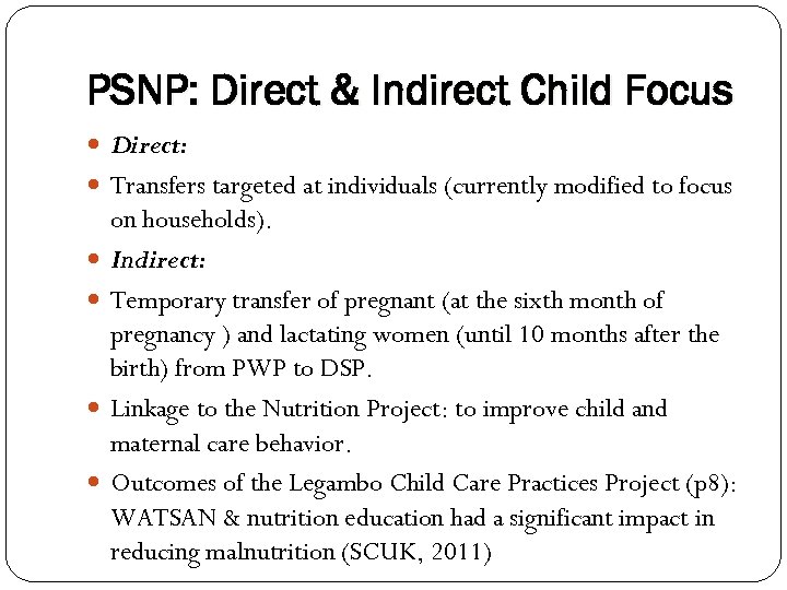 PSNP: Direct & Indirect Child Focus Direct: Transfers targeted at individuals (currently modified to