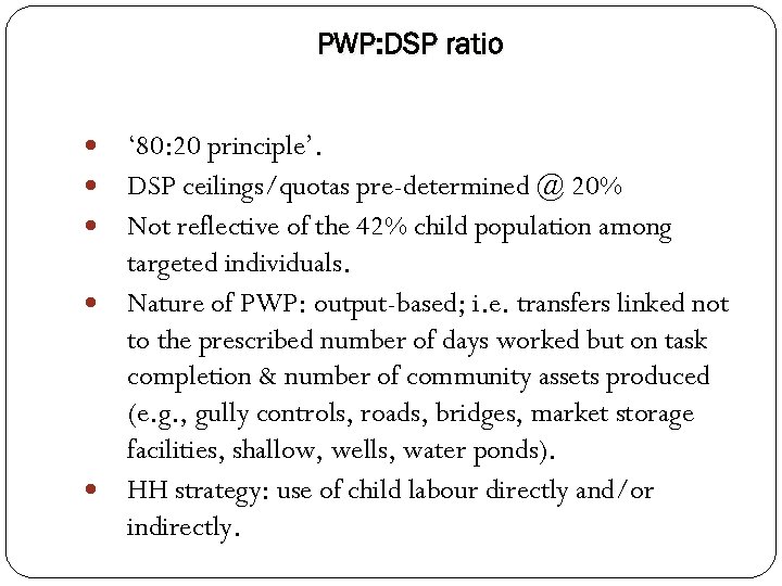 PWP: DSP ratio ‘ 80: 20 principle’. DSP ceilings/quotas pre-determined @ 20% Not reflective