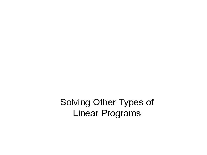 Solving Other Types of Linear Programs 