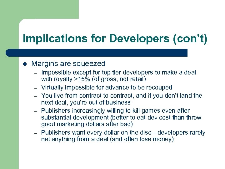 Implications for Developers (con’t) l Margins are squeezed – – – Impossible except for