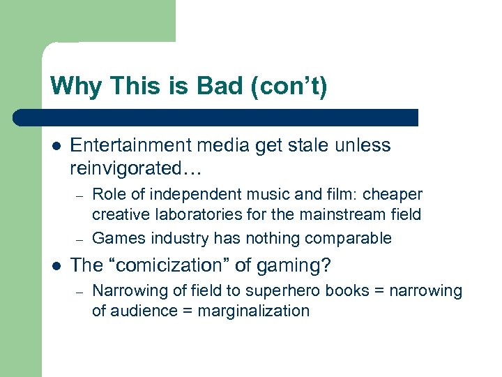 Why This is Bad (con’t) l Entertainment media get stale unless reinvigorated… – –