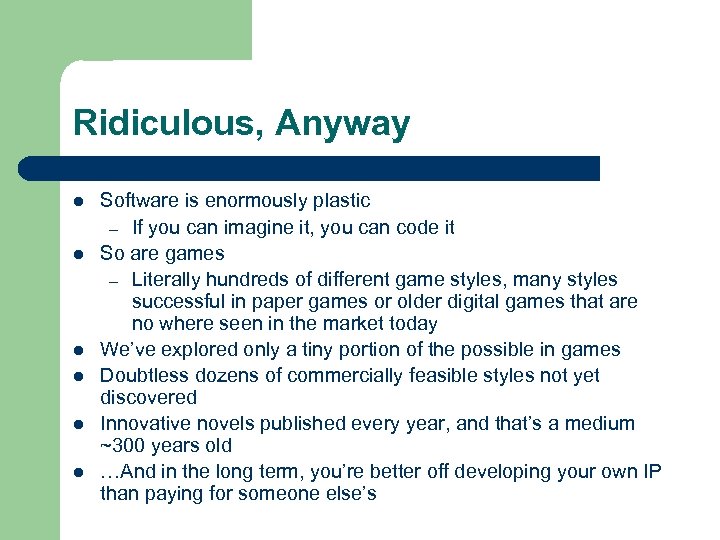 Ridiculous, Anyway l l l Software is enormously plastic – If you can imagine