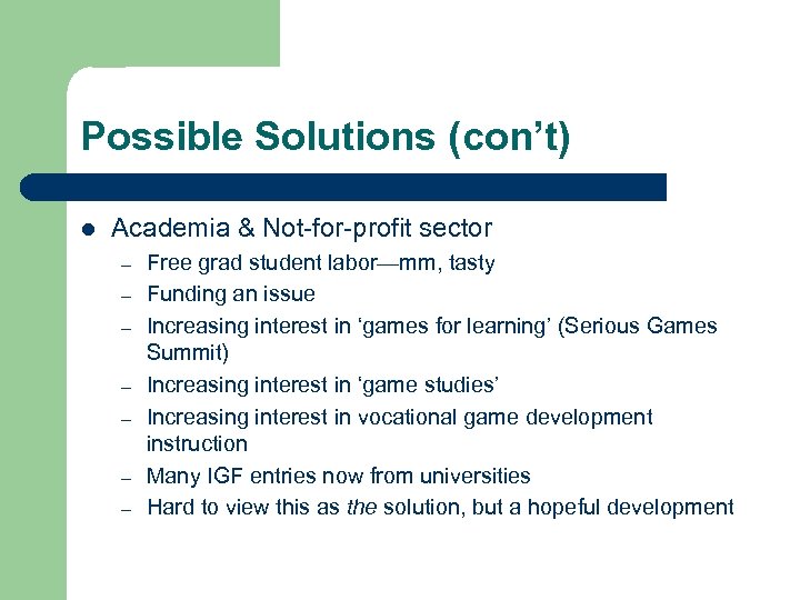 Possible Solutions (con’t) l Academia & Not-for-profit sector – – – – Free grad