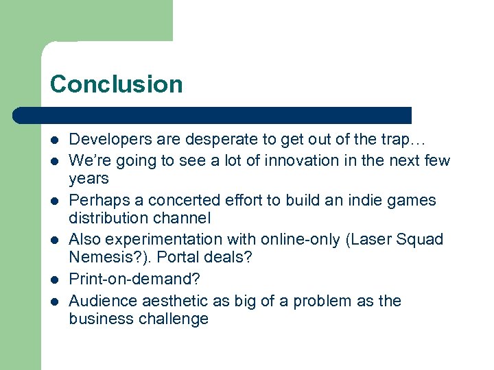 Conclusion l l l Developers are desperate to get out of the trap… We’re