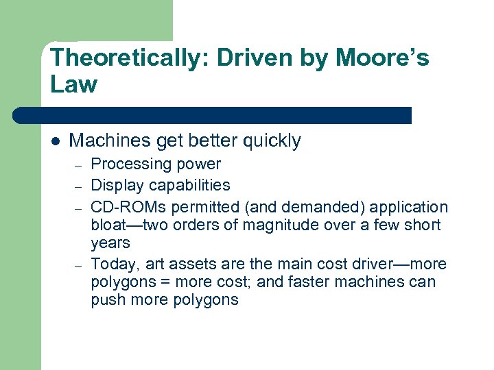 Theoretically: Driven by Moore’s Law l Machines get better quickly – – Processing power