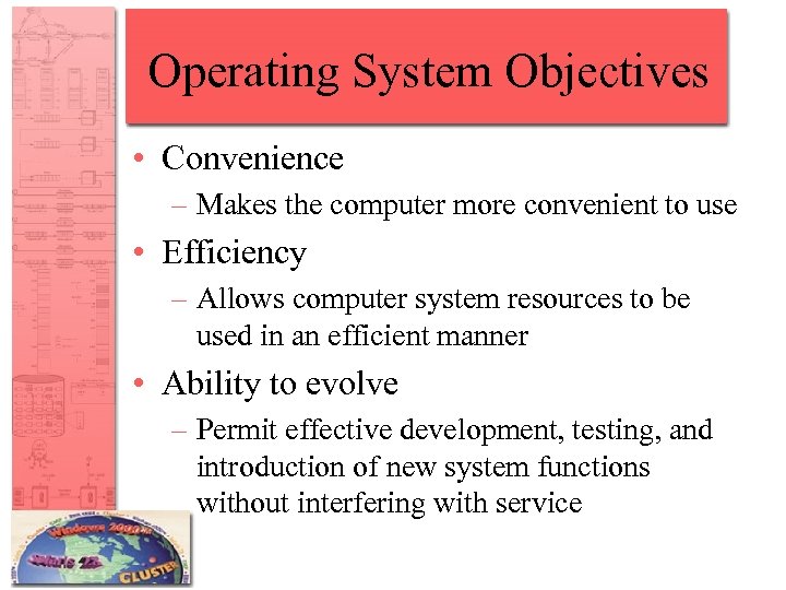 Operating System Objectives • Convenience – Makes the computer more convenient to use •