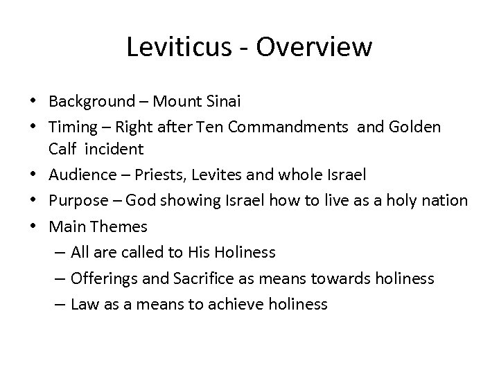 Leviticus - Overview • Background – Mount Sinai • Timing – Right after Ten