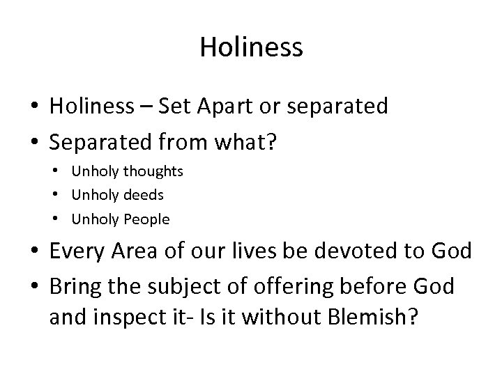 Holiness • Holiness – Set Apart or separated • Separated from what? • Unholy