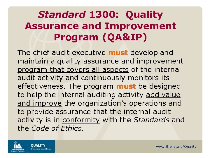 Standard 1300: Quality Assurance and Improvement Program (QA&IP) The chief audit executive must develop