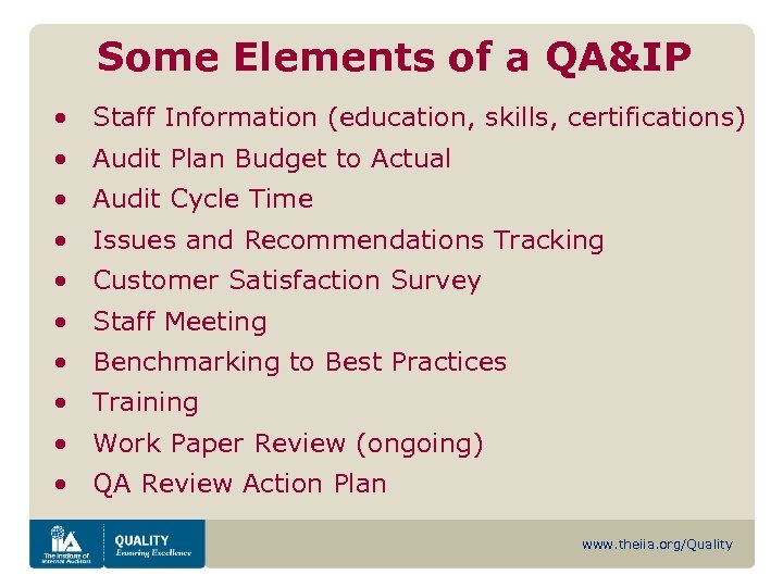Some Elements of a QA&IP • Staff Information (education, skills, certifications) • Audit Plan