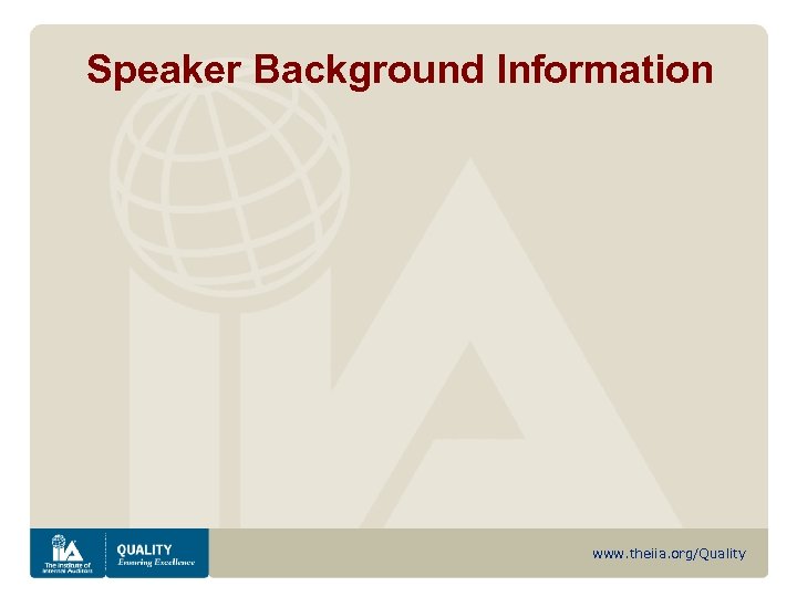 Speaker Background Information www. theiia. org/Quality 