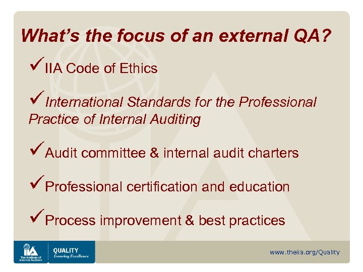 What’s the focus of an external QA? üIIA Code of Ethics üInternational Standards for