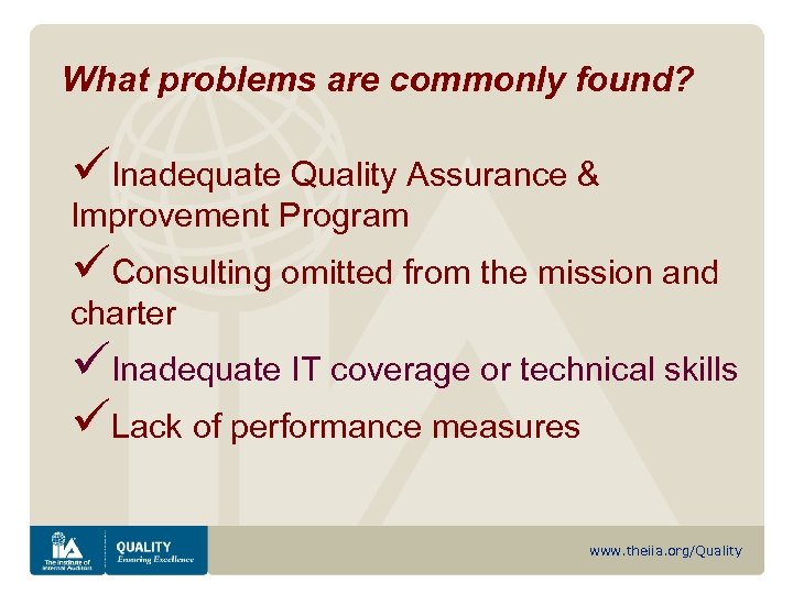 What problems are commonly found? üInadequate Quality Assurance & Improvement Program üConsulting omitted from