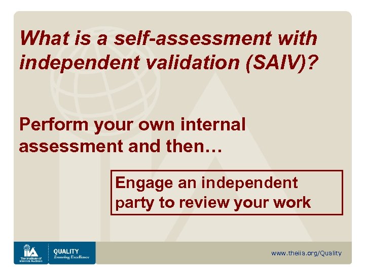 What is a self-assessment with independent validation (SAIV)? Perform your own internal assessment and