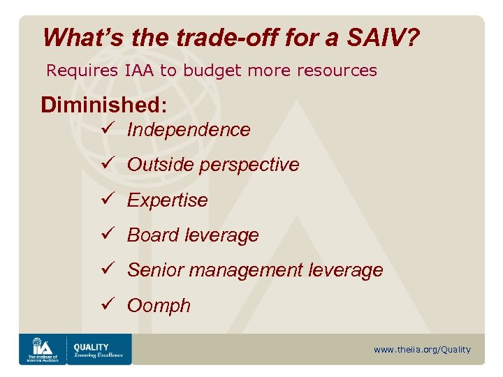 What’s the trade-off for a SAIV? Requires IAA to budget more resources Diminished: ü