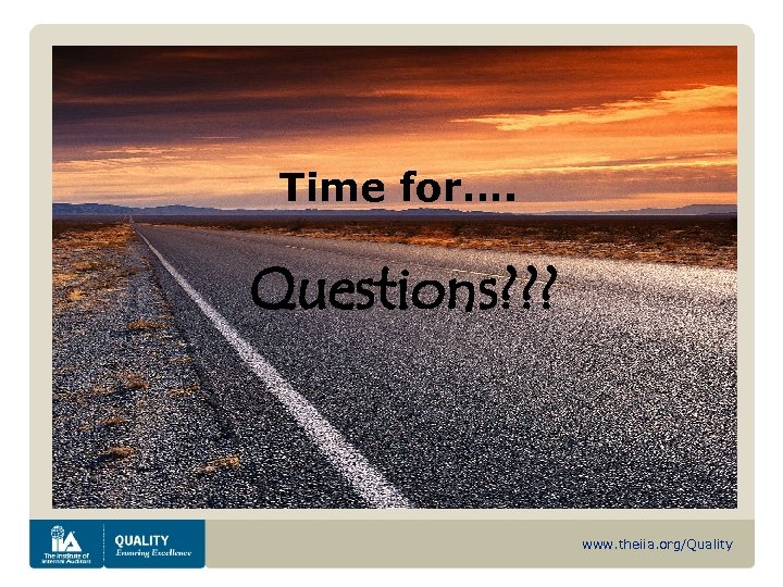 Time for…. Questions? ? ? www. theiia. org/Quality 