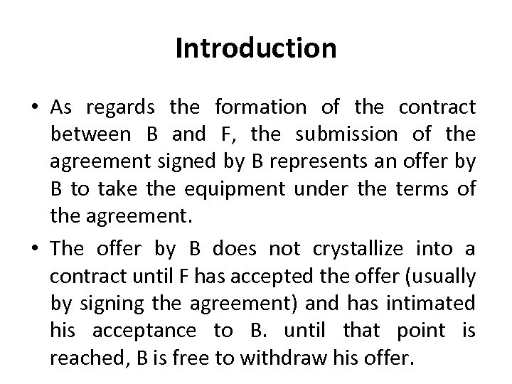 Introduction • As regards the formation of the contract between B and F, the
