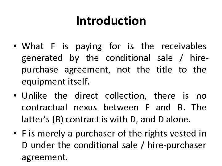 Introduction • What F is paying for is the receivables generated by the conditional