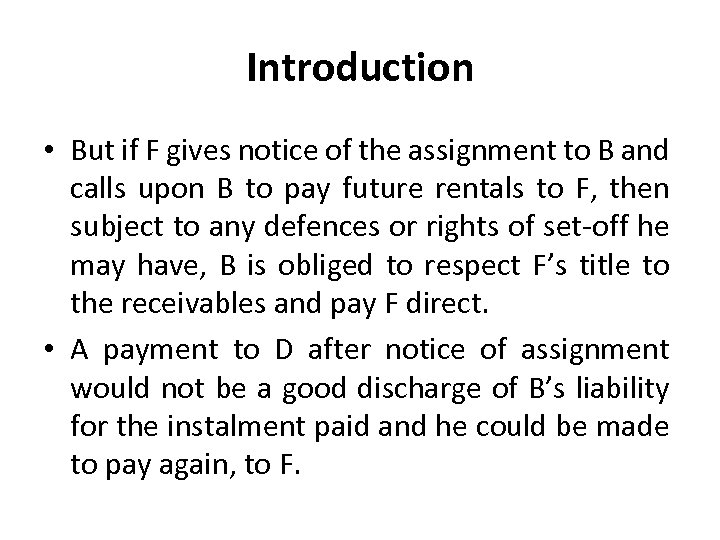 Introduction • But if F gives notice of the assignment to B and calls