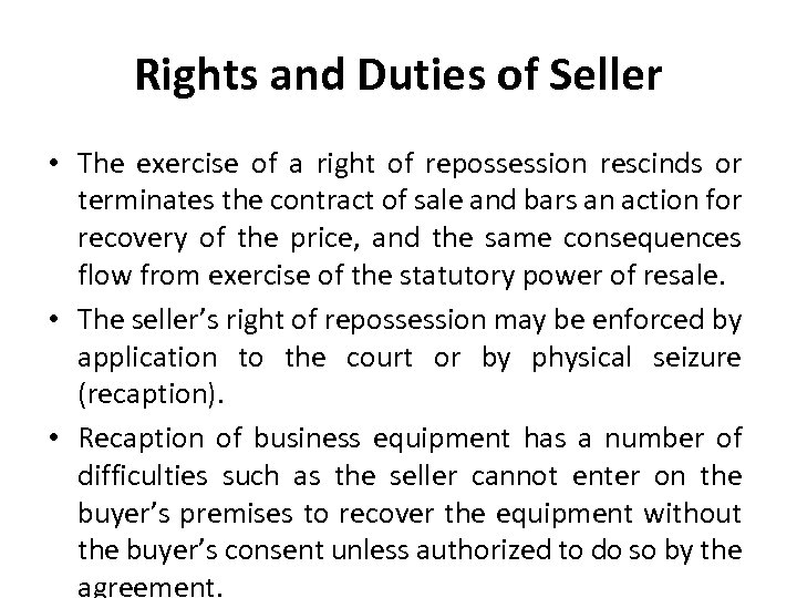Rights and Duties of Seller • The exercise of a right of repossession rescinds