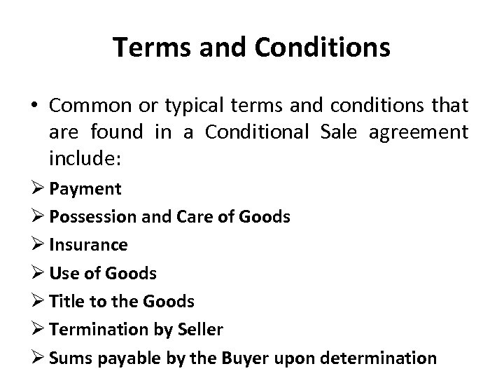 Terms and Conditions • Common or typical terms and conditions that are found in