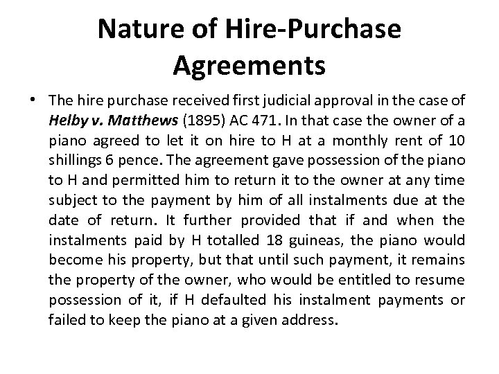 Nature of Hire-Purchase Agreements • The hire purchase received first judicial approval in the