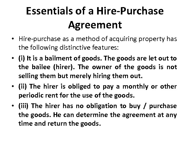 Essentials of a Hire-Purchase Agreement • Hire-purchase as a method of acquiring property has