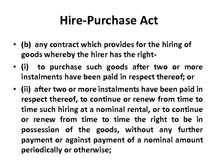 Hire-Purchase Act • (b) any contract which provides for the hiring of goods whereby