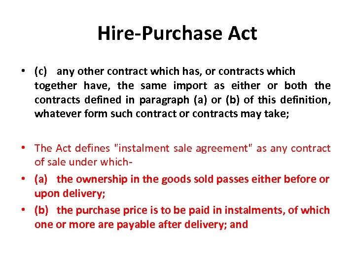 Hire-Purchase Act • (c) any other contract which has, or contracts which together have,