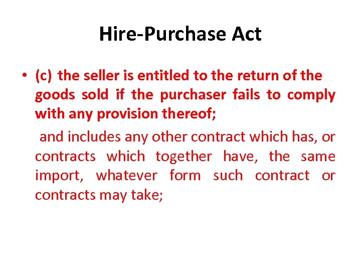 Hire-Purchase Act • (c) the seller is entitled to the return of the goods