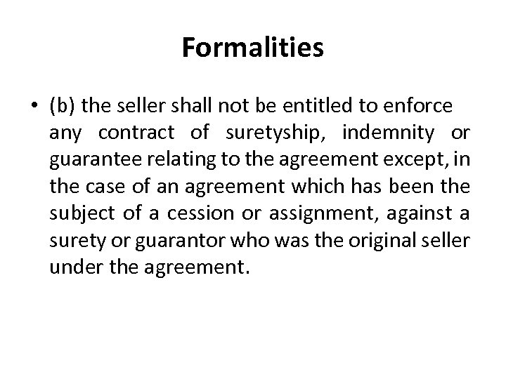 Formalities • (b) the seller shall not be entitled to enforce any contract of