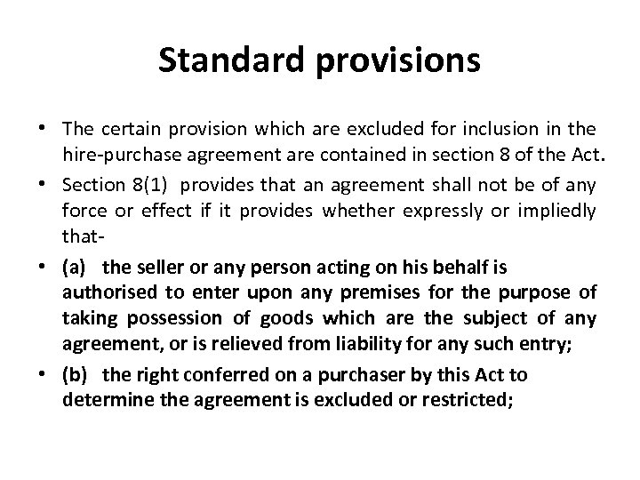 Standard provisions • The certain provision which are excluded for inclusion in the hire-purchase