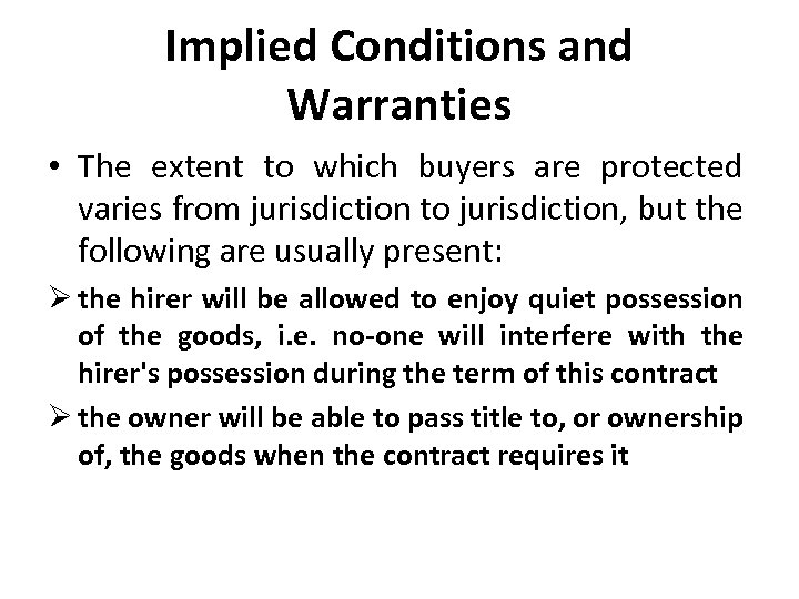 Implied Conditions and Warranties • The extent to which buyers are protected varies from