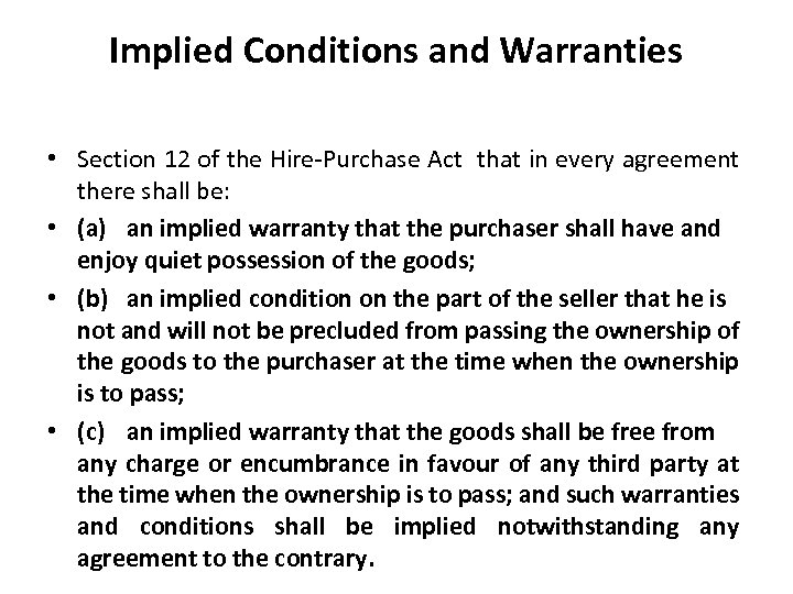 Implied Conditions and Warranties • Section 12 of the Hire-Purchase Act that in every