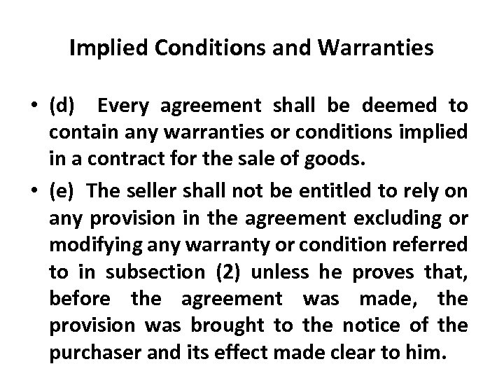 Implied Conditions and Warranties • (d) Every agreement shall be deemed to contain any